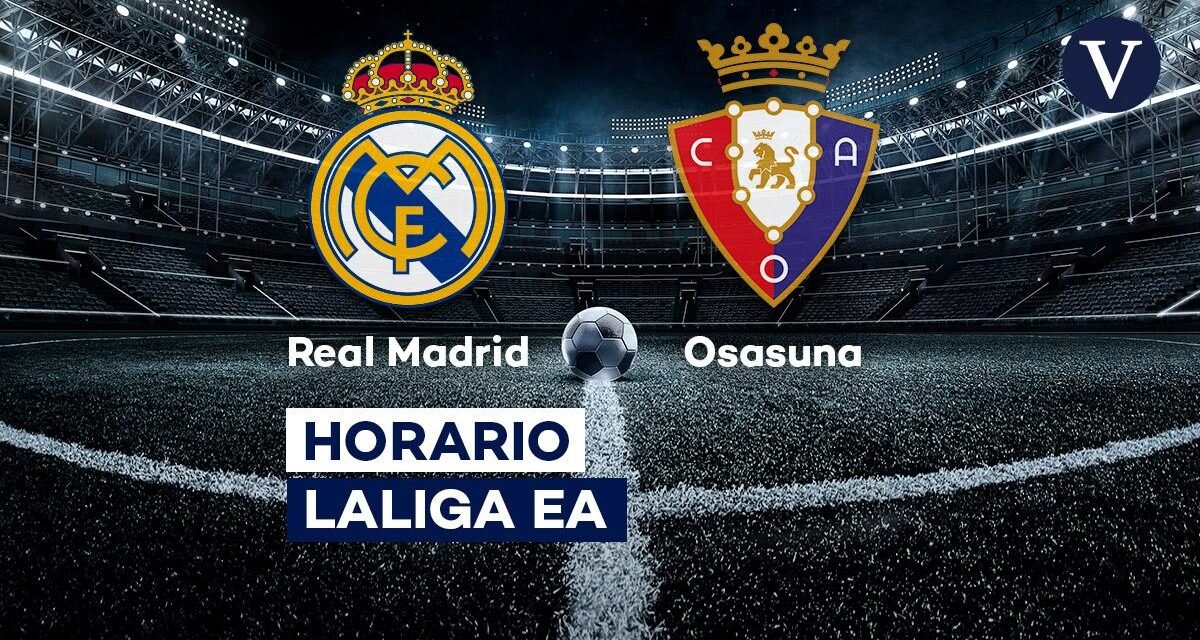 Real Madrid – Osasuna: horario y dónde ver el partido de LaLiga EA Sports por TV