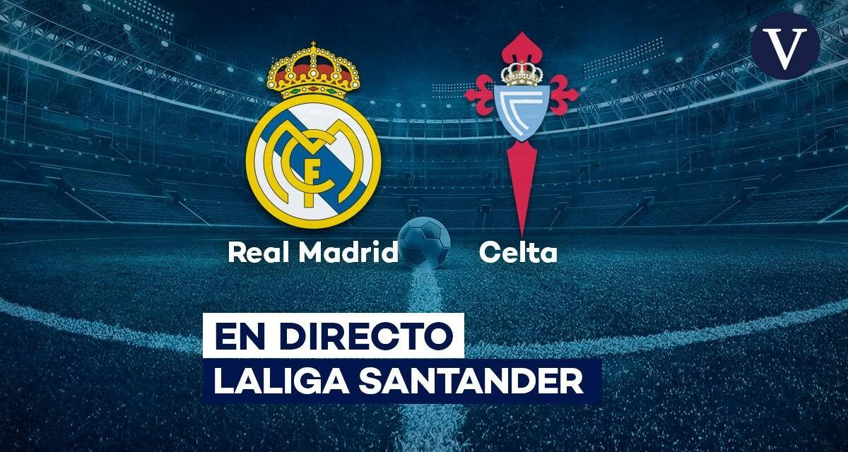 Real Madrid – Celta | Horario, alineaciones y dónde ver el partido de La Liga, en directo