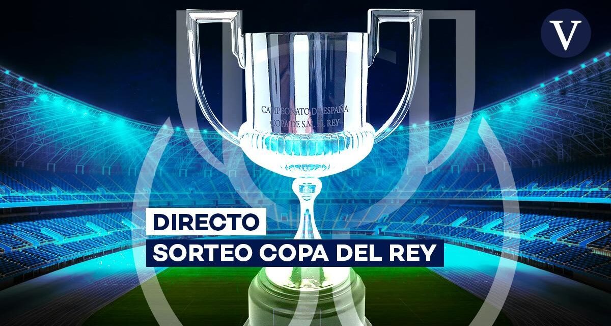 Sorteo de la Copa del Rey de hoy, en directo | Equipos, emparejamientos y rivales del Barcelona y Real Madrid, en vivo